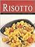 Risotto: Over 100 delicious 'little rice' recipes