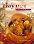 Claypot Cooking: The Perfect Way to Cook Almost Anything