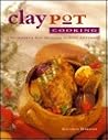 Claypot Cooking: The Perfect Way to Cook Almost Anything