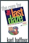 The Cure for the Last Daze: End-time Events Made Simple for the Confused, Befuddled, and Bewildered