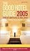 The Good Hotel Guide - 2005 (UK): Great Britain and Ireland