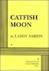 Catfish Moon - Acting Edition Catfish Moon - Acting Edition