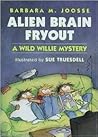 Alien Brain Fryout: A Wild Willie Mystery