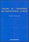THEORY OF TRANSONIC ASTROPHYSICAL FLOWS