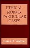 Ethical Norms, Particular Cases