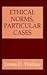 Ethical Norms, Particular Cases