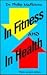 In Fitness and in Health by Philip Maffetone