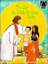The Day the Little Children Came (Arch Books) The Day the Little Children Came (Arch Books)