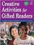 Creative Activities for Gifted Readers: Dynamic Investigations, Challenging Projects, and Energizing Assignments, Grades K–2