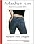Aphrodite in Jeans: Adventure Tales About Men, Midlife And Motherhood