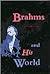 Brahms and His World by Walter Frisch
