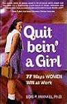 Quit bein' a Girl (77 Ways Women Win at Work)