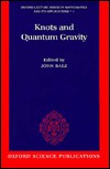 Knots and Quantum Gravity (Oxford Lecture Series in Mathematics and Its Applications)
