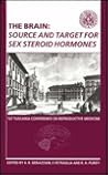 The Brain: Source and Target for Sex Steroid Hormones, 1st Tuscania Conference on Reproductive Medicine