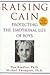 Raising Cain: Protecting the Emotional Life of Boys