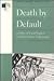 Death by Default: A Policy ...