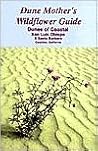 Dune Mother's Wildflower Guide: Dunes of Coastal San Luis Obispo and Santa Barbara Counties, California