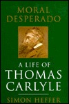 Moral Desperado: A Life of Thomas Carlyle (Hardcover)