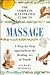 The Complete Illustrated Guide To Massage - A Step-by-step Approach To The Healing Art Of Touch