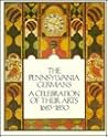 The Pennsylvania Germans: A Celebration of Their Arts, 1683-1850: An Exhibition Organized by The Philadelphia Museum of Art & The Henry Francis Dupont Winterthur Museum The Pennsylvania Germans: A Celebration of Their Arts, 1683-1850: An Exhibition Organized by The Philadelphia Museum of Art & The Henry Francis Dupont Winterthur Museum