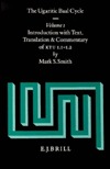 The Ugaritic Baal Cycle: Volume I. Introduction with Text, Translation and Commentary of KTU 1.1-1.2 (Vetus Testamentum, Supplements, 55)