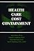 Health Care Cost Containment (The Johns Hopkins Studies in Health Care Finance and Administration)