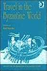 Travel in the Byzantine World: Papers from the Thirty-Fourth Spring Symposium of Byzantine Studies, Birmingham, April 2000 (Publications of the Society for the Promotion of Byzantine Studies) Travel in the Byzantine World: Papers from the Thirty-Fourth Spring Symposium of Byzantine Studies, Birmingham, April 2000 (Publications of the Society for the Promotion of Byzantine Studies)