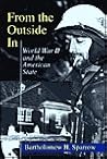 From the Outside In: World War II and the American State From the Outside In: World War II and the American State