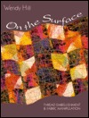 On the Surface: Thread Embellishment & Fabric Manipulation (Paperback)