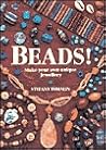 Beads: Make Your Own Unique Jewellery Beads: Make Your Own Unique Jewellery