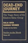 Dead-End Journey: The Tragic Story of the Kladovo-Sabec Group (Studies in the Shoah Series)