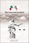 The Innocent Lynched: The Story of Eleven Italians Lynched in New Orleans
