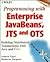 Programming with Enterprise JavaBeans, JTS, and OTS: Building Distributed Transactions with Java and C++