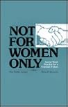 Not for Women Only: Social Work Practice for a Feminist Future