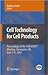 Cell Technology for Cell Products: Proceedings of the 19th ESACT Meeting, Harrogate, UK, June 5-8, 2005 (ESACT Proceedings, 3)
