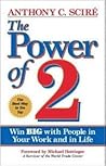 The Power of 2: Win Big with People in Your Work and in Life The Power of 2: Win Big with People in Your Work and in Life