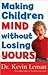 Making Children Mind Without Losing Yours by Kevin Leman