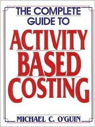 The Complete Guide to Activity-Based Costing (Hardcover)