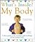 What's Inside? My Body: A F...