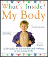 What's Inside? My Body: A First Guide to the Wonders and Workings of the Human Body (Hardcover)