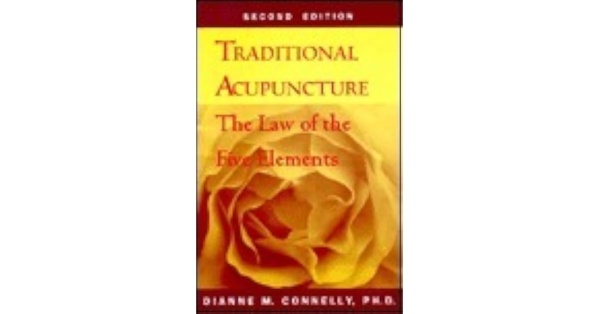 Traditional Acupuncture The Law of the Five Elements by Dianne M. Connelly
