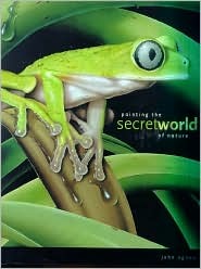 Painting the Secret World of Nature (Hardcover)