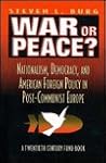 War or Peace?: Nationalism, Democracy, and American Foreign Policy in Post- Communist Europe (Twentieth Century Fund Book)