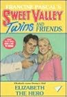 Elizabeth the Hero (Sweet Valley Twins, #74)