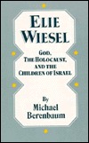 Elie Wiesel: God, the Holocaust, and the Children of Israel (Paperback)
