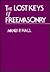 The Lost Keys of Freemasonry: Or, the Secret of Hiran Abiff