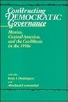 Constructing Democratic Governance: Mexico, Central America, and the Caribbean in the 1990's (Volume 3)