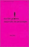 Escribir guiones: desarrollo de personajes (Manuales De Escritura / Writing Manuals) (Spanish Edition) Escribir guiones: desarrollo de personajes (Manuales De Escritura / Writing Manuals) (Spanish Edition)