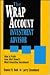 The Wrap Account Investment Advisor: How to Profit from Wall Street's Most Innovative Investment