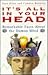 It's All in Your Head: Remarkable Facts About the Human Mind